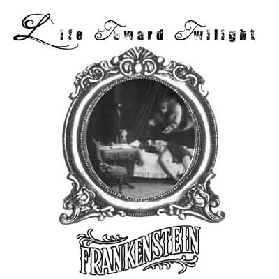 Vintage oval mirror-framed scene from Frankenstein, with decorative scrollwork and the text "Life Toward Twilight" above.